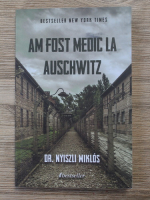 Nyiszli Miklos - Am fost medic la Auschwitz