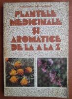 O. Bojor, M. Alexah - Plantele medicinale si aromatice de la A la Z