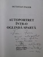 Octavian Paler - Autoportret intr-o oglinda sparta (cu dedicatia si autograful autorului)