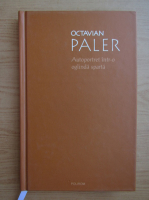 Octavian Paler - Autoportret intr-o oglinda sparta