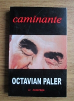 Octavian Paler - Caminante. Jurnal (si contrajurnal) mexican