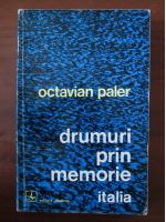 Octavian Paler - Drumuri prin memorie. Italia