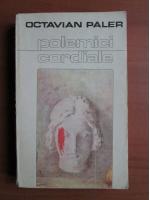 Octavian Paler - Polemici cordiale