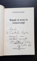 Octavian Paler - Rugati-va sa nu va creasca aripi (cu autograful autorului)