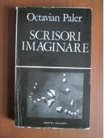 Octavian Paler - Scrisori imaginare