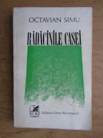 Octavian Simu - Radacinile casei