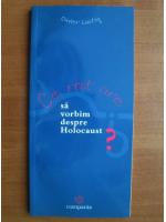 Oliver Lustig - Ce rost are sa vorbim despre Holocaust?