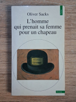 Oliver Sacks - L'homme qui prenait sa femme pour un chapeau