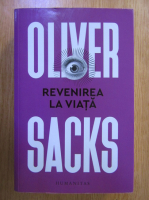 Oliver Sacks - Revenirea la viata