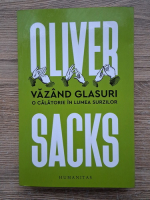 Oliver Sacks - Vazand glasuri. O calatorie in lumea surzilor