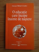 Omraam Mikhael Aivanhov - O educatie care incepe inainte de nastere
