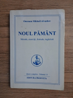 Omraam Mikhael Aivanhov - Opere complete, volumul 13. Noul pamant. Metode, exercitii, formule, rugaciuni (uzata, prezinta sublinieri)