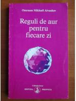 Omraam Mikhael Aivanhov - Reguli de aur pentru fiecare zi