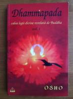 Osho - Dhammapada. Calea legii divine revelata de Buddha (volumul 1)
