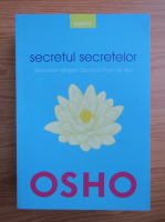 Osho - Secretul secretelor. Discursuri despre Secretul Florii de Aur