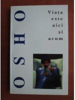 Osho - Viata este aici si acum