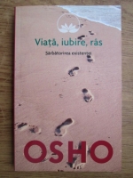 Osho - Viata, iubire, ras. Sarbatorirea existentei