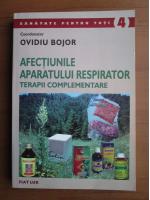 Ovidiu Bojor - Afectiunile aparatului respirator. Terapii complementare