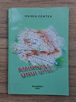 Ovidiu Centea - Amintirile unui uituc (cu autograful autorului)