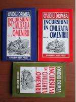 Ovidiu Drimba - Incursiuni in civilizatia omenirii (3 volume) Ovidiu Drimba - Incursiuni in civilizatia omenirii (3 volume)