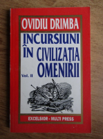 Ovidiu Drimba - Incursiuni in civilizatia omenirii (volumul 2)