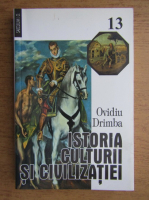 Ovidiu Drimba - Istoria culturii si civilizatiei (volumul 13)