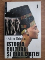 Ovidiu Drimba - Istoria culturii si civilizatiei (volumul 1)