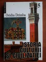 Ovidiu Drimba - Istoria culturii si civilizatiei (volumul 5)