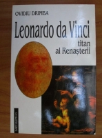 Ovidiu Drimba - Leonardo da Vinci, titan al Renasterii