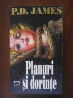 P. D. James - Planuri si dorinte