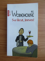 P. G. Wodehouse - S-a facut, Jeeves! (Colectia Top 10+)