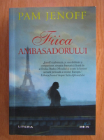Pam Jenoff - Fiica ambasadorului