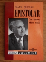 Pamfil Seicaru - Epistolar. Scrisori din exil