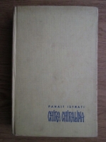 Panait Istrati - Chira Chiralina. Mos Anghel. Ciulinii Baraganului