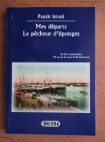 Panait Istrati - Mes departs. Le pecheur d'eponges