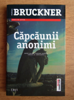 Pascal Bruckner - Capcaunii anonimi