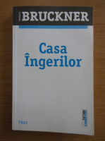 Pascal Bruckner - Casa ingerilor