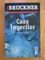 Pascal Bruckner - Casa ingerilor