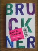 Pascal Bruckner - Hotii de frumusete