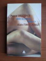 Pascal Bruckner - Noua dezordine amoroasa