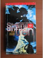 Patricia Highsmith - Strainii din tren