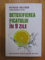 Patrick Holford - Detoxifierea ficatului in 9 zile
