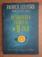 Patrick Holford, Fiona McDonald Joyce - Detoxifierea ficatului in 9 zile