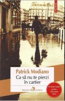 Patrick Modiano - Ca sa nu te pierzi in cartier