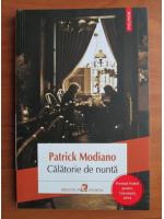 Patrick Modiano - Calatorie de nunta