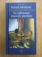Patrick Modiano - In cafeneaua tineretii pierdute