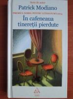 Patrick Modiano - In cafeneaua tineretii pierdute