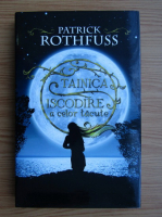 Patrick Rothfuss - Tainica iscodire a celor tacute