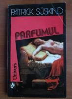 Patrick Suskind - Parfumul