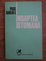Paul Anghel - Noaptea otomana
